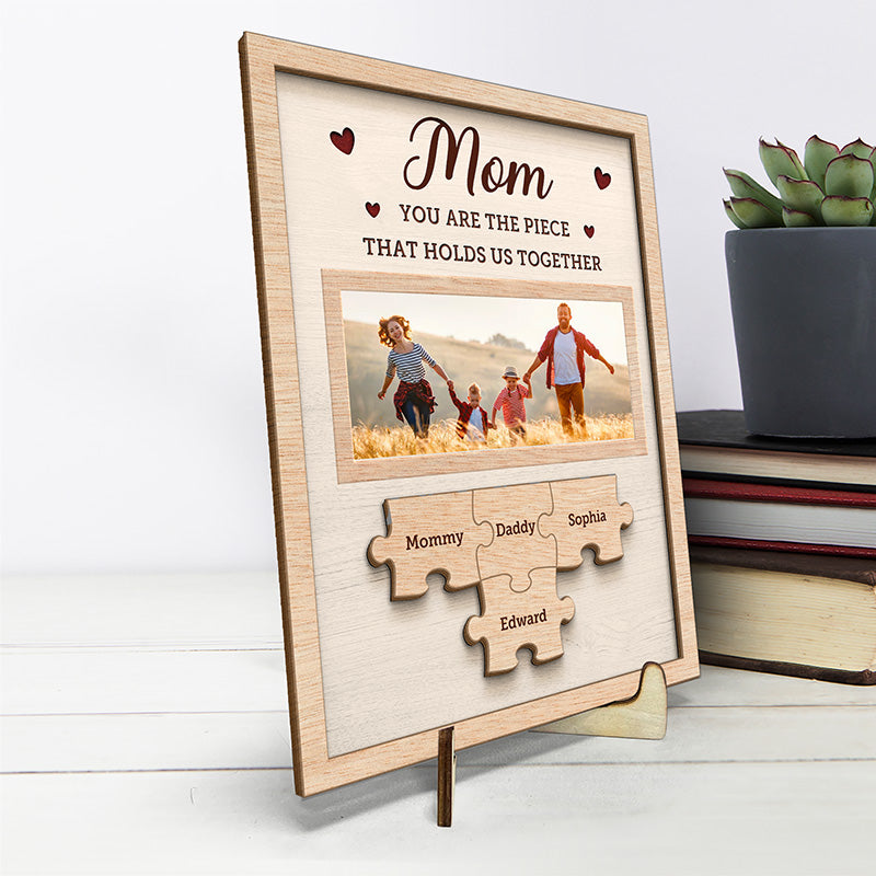 Custom Photo The Piece That Holds Us Together - Family Personalized Custom 2-Layered Wooden Plaque With Stand - House Warming Gift For Mom