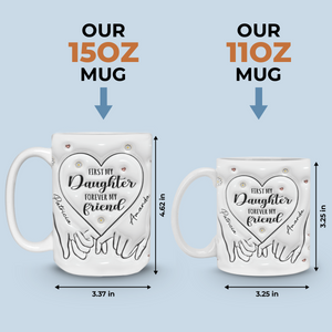 Forever My Friend - Family Personalized Custom 3D Inflated Effect Printed Mug - Gift For Mom, Daughter