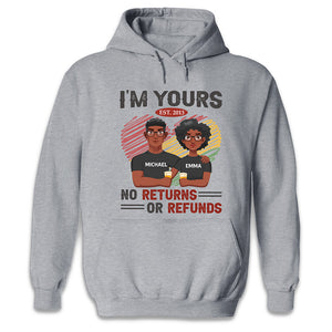 I'm Yours No Returns Or Refunds - Couple Personalized Custom Unisex T-shirt, Hoodie, Sweatshirt - Gift For Husband Wife, Anniversary