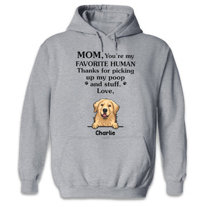 Mom, You’re My Favorite Human - Dog Personalized Custom Unisex T-shirt, Hoodie, Sweatshirt - Mother's Day, Gift For Pet Owners, Pet Lovers