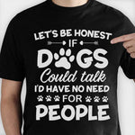 If Dogs Could Talk - Unisex T-Shirt