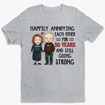 Custom Happily Annoying Each Other 50th Anniversary Gifts - Personalized Apparel