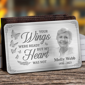 Custom Photo Your Wings Were Ready But My Heart Was Not - Memorial Personalized Custom Aluminum Wallet Card - Sympathy Gift For Family Members