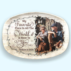 Custom Photo Next To You Is My Favorite Place - Couple Personalized Custom Platter - Gift For Husband Wife, Anniversary