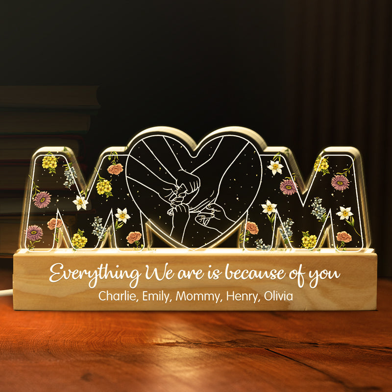 Mom, Everything We Are Is Because Of You - Family Personalized Custom Acrylic Letters 3D LED Night Light - Mother's Day, Gift For Mom, Grandma
