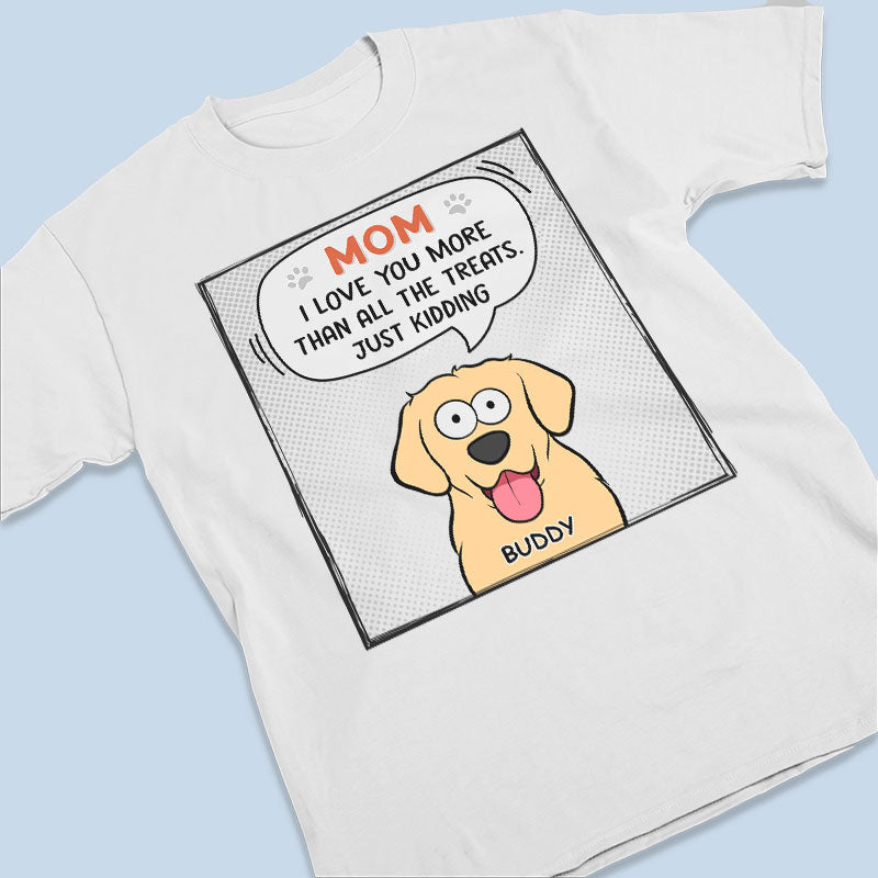 I Love You More Than All The Treats - Dog Personalized Custom Unisex T-shirt, Hoodie, Sweatshirt - Gift For Pet Owners, Pet Lovers
