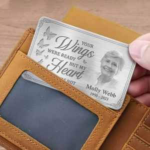 Custom Photo Your Wings Were Ready But My Heart Was Not - Memorial Personalized Custom Aluminum Wallet Card - Sympathy Gift For Family Members