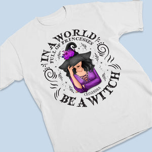 Be A Witch - Personalized Custom Witch Unisex T-shirt, Hoodie, Sweatshirt - Halloween Gift For Witches, Yourself