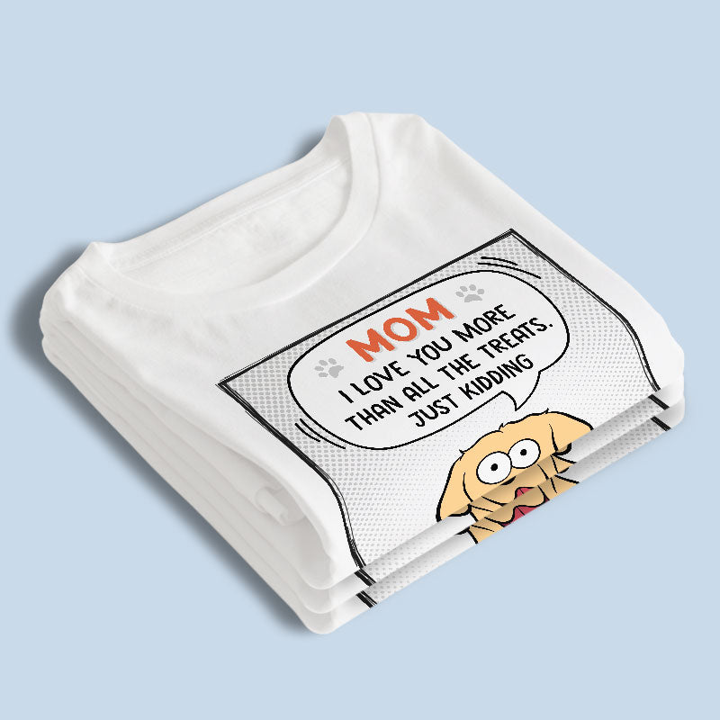 I Love You More Than All The Treats - Dog Personalized Custom Unisex T-shirt, Hoodie, Sweatshirt - Gift For Pet Owners, Pet Lovers