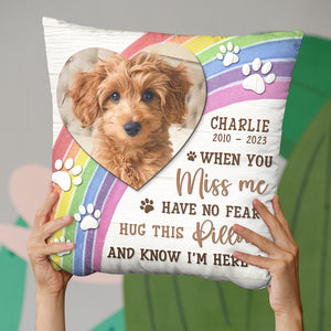 Custom Photo When You Miss Me Hug This Pillow - Memorial Personalized Custom Pillow - Sympathy Gift, Gift For Pet Owners, Pet Lovers