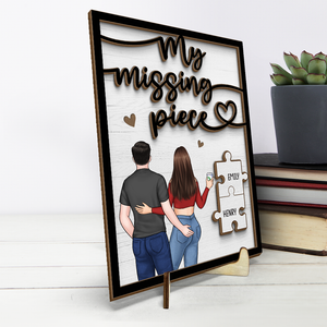 The Missing Piece Of My Life - Couple Personalized Custom 2-Layered Wooden Plaque With Stand - House Warming Gift For Husband Wife, Anniversary