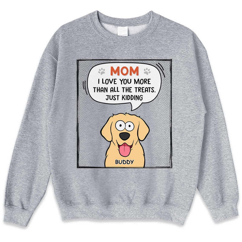 I Love You More Than All The Treats - Dog Personalized Custom Unisex T-shirt, Hoodie, Sweatshirt - Gift For Pet Owners, Pet Lovers