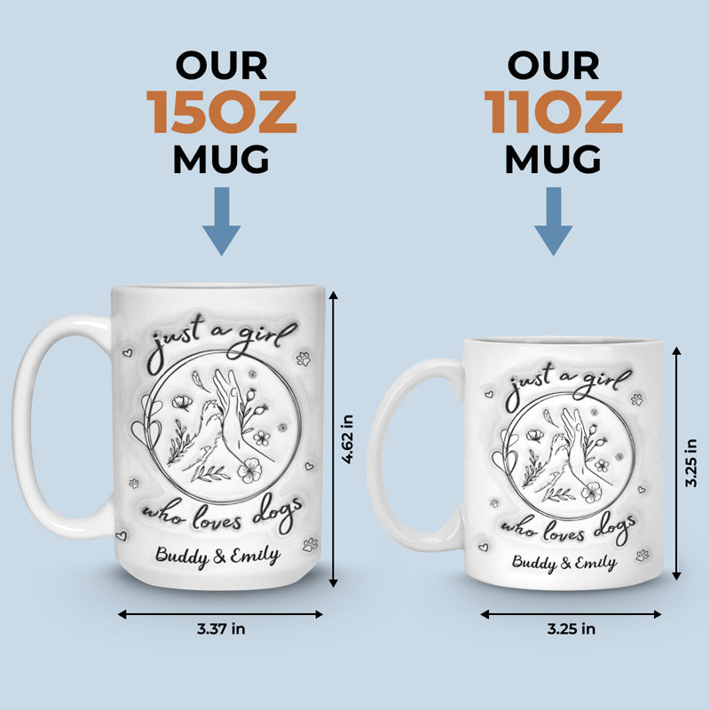 Just A Girl Who Loves Dogs - Dog Personalized Custom 3D Inflated Effect Printed Mug - Gift For Pet Owners, Pet Lovers