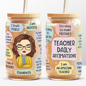 Teacher Daily Affirmations - Teacher Personalized Custom Glass Cup, Iced Coffee Cup - Gift For Teacher, Back To School