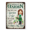 Into The Garden I Go To Lose My Mind & Find My Soul - Personalized Metal Sign