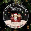 Congrats On Being My Bestie You Lucky - Bestie Personalized Custom Ornament - Acrylic Round Shaped - Christmas Gift For Best Friends, BFF, Sisters
