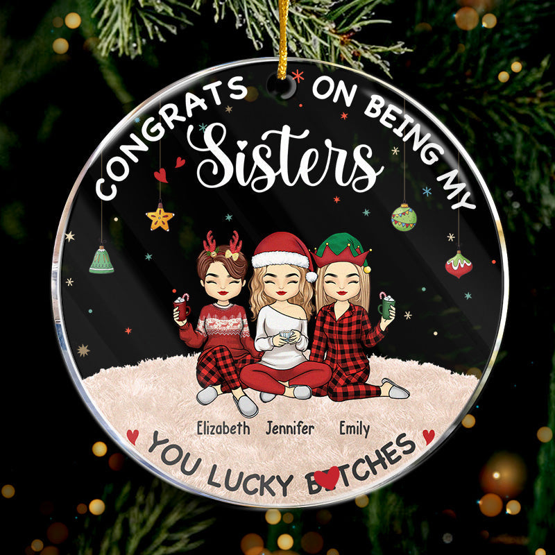 Congrats On Being My Bestie You Lucky - Bestie Personalized Custom Ornament - Acrylic Round Shaped - Christmas Gift For Best Friends, BFF, Sisters