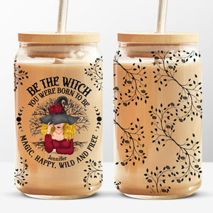 Be The Witch You Were Born To Be - Personalized Custom Witch Glass Cup, Iced Coffee Cup - Halloween Gift For Witches, Yourself