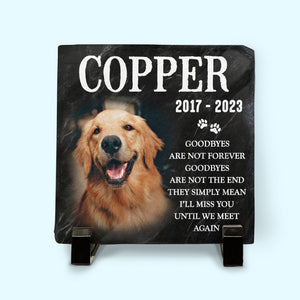 Custom Photo Goodbyes Are Not Forever - Memorial Personalized Custom Square Shaped Memorial Stone - Sympathy Gift For Pet Owners, Pet Lovers