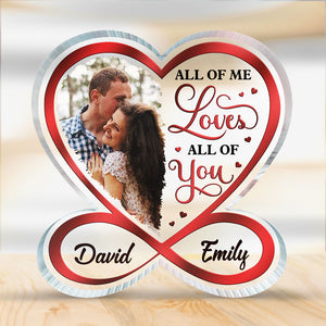 Custom Photo All Of Me Loves All Of You - Couple Personalized Custom Infinity Heart Shaped Acrylic Plaque - Gift For Husband Wife, Anniversary