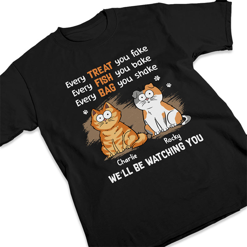 Every Treat You Fake - Cat Personalized Custom Unisex T-shirt, Hoodie, Sweatshirt - Gift For Pet Owners, Pet Lovers