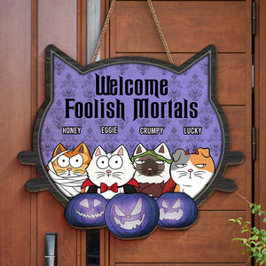 Welcome, Foolish Mortals - Cat Personalized Custom Shaped Home Decor Wood Sign - Halloween Gift For Pet Owners, Pet Lovers