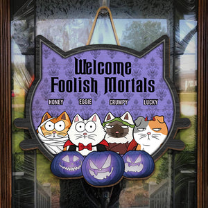 Welcome, Foolish Mortals - Cat Personalized Custom Shaped Home Decor Wood Sign - Halloween Gift For Pet Owners, Pet Lovers