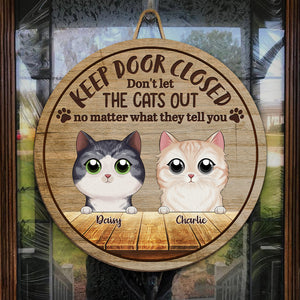 Keep Door Closed Don't Let The Cats Out No Matter What They Tell You - Cat Personalized Custom Shaped Home Decor Wood Sign - House Warming Gift For Pet Owners, Pet Lovers