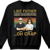 Dad My First Love My Forever Hero - Family Personalized Custom Unisex T-shirt, Hoodie, Sweatshirt - Birthday Gift For Dad