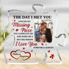 Custom Photo I Found My Missing Piece - Couple Personalized Custom Puzzle Shaped Acrylic Plaque - Gift For Husband Wife, Anniversary