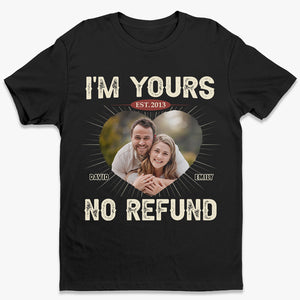 Custom Photo I'm Yours No Refund - Couple Personalized Custom Unisex T-shirt, Hoodie, Sweatshirt - Gift For Husband Wife, Anniversary