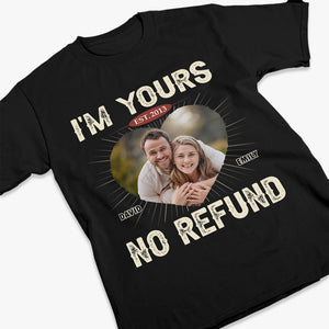 Custom Photo I'm Yours No Refund - Couple Personalized Custom Unisex T-shirt, Hoodie, Sweatshirt - Gift For Husband Wife, Anniversary