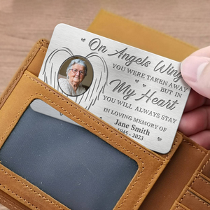 Custom Photo On Angels Wings You Were Taken Away - Memorial Personalized Custom Aluminum Wallet Card - Sympathy Gift For Family Members