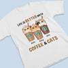 Life Is Better With Coffee & Fur Baby - Dog & Cat Personalized Custom Unisex T-shirt, Hoodie, Sweatshirt - Gift For Pet Owners, Pet Lovers