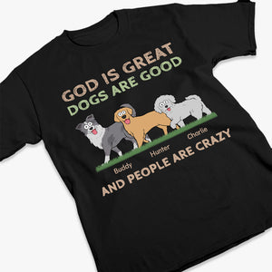 God Is Great, Dogs Are Good - Dog Personalized Custom Unisex T-shirt, Hoodie, Sweatshirt - Gift For Pet Owners, Pet Lovers