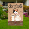 Hope You Brought Wine And Catnip - Cat Personalized Custom Flag - Gift For Pet Lovers, Pet Owners