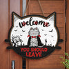 Welcome You Should Leave - Cat Personalized Custom Shaped Home Decor Wood Sign - Halloween Gift For Pet Owners, Pet Lovers