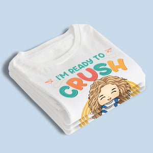 I'm Ready To Crush Kindergarten - Personalized Custom Kid T-shirt - Gift For Kid, Back To School Gift