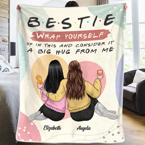 Consider It A Big Hug From Me - Bestie Personalized Custom Blanket - Gift For Best Friends, BFF, Sisters