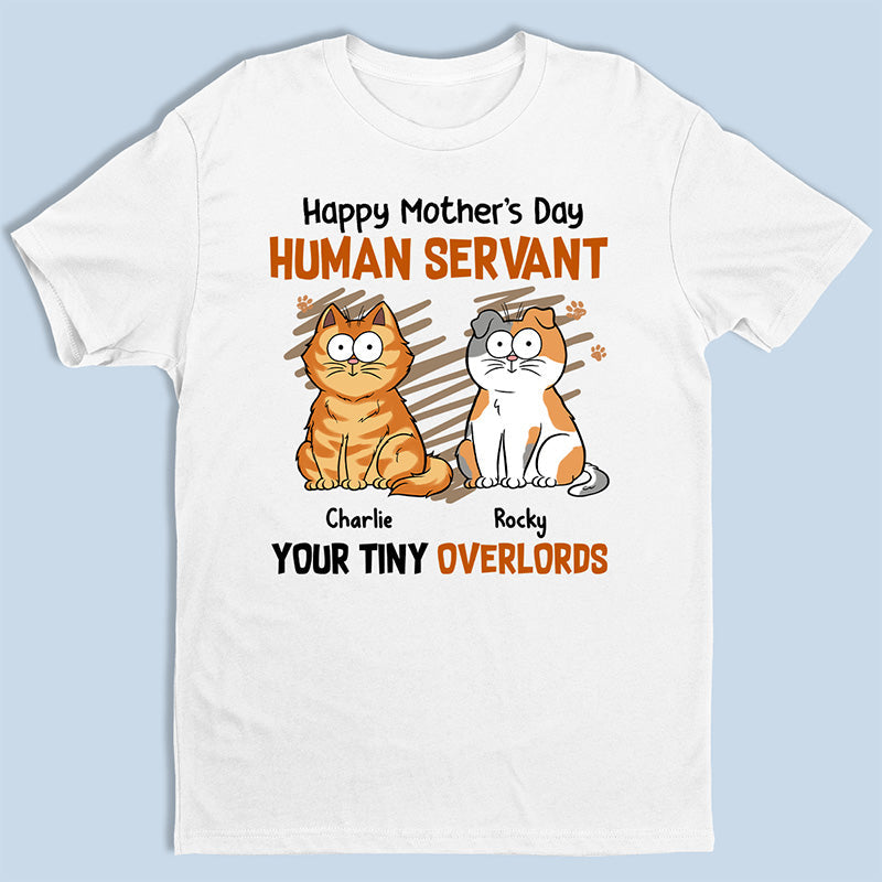 Human Servant Your Tiny Overlords - Cat Personalized Custom Unisex T-shirt, Hoodie, Sweatshirt - Mother's Day, Gift For Pet Owners, Pet Lovers
