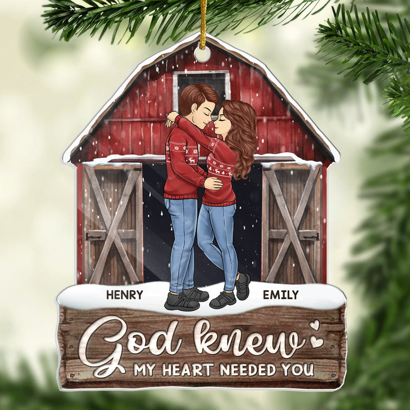 God Knew My Heart Needed You - Couple Personalized Custom Ornament - Acrylic, Wood Custom Shaped - Christmas Gift For Husband Wife, Anniversary