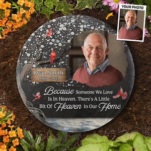 Custom Photo Because Someone We Love Is In Heaven - Memorial Personalized Custom Round Shaped Memorial Stone - Sympathy Gift For Family Members