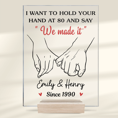 Hold Your Hand And Say We Made It - Couple Personalized Custom Rectangle Shaped Acrylic Plaque - Gift For Husband Wife, Anniversary