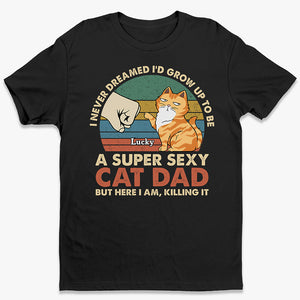 To Be A Super Sexy Cat Dad - Cat Personalized Custom Unisex T-shirt, Hoodie, Sweatshirt - Gift For Pet Owners, Pet Lovers