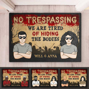 No Trespassing We Are Tired Of Hiding Bodies - Couple Personalized Custom Home Decor Decorative Mat - Halloween Gift For Husband Wife, Anniversary
