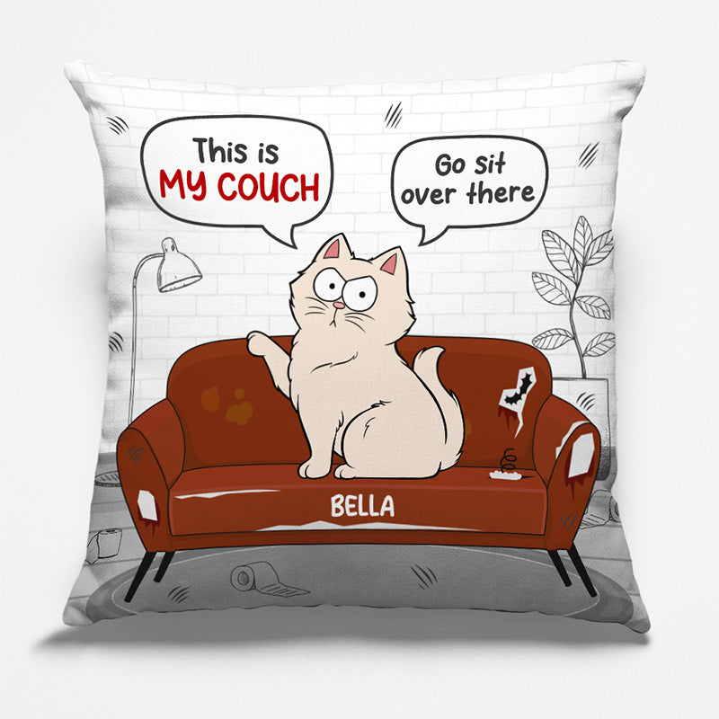 This Is My Couch Go Sit Over There - Cat Personalized Custom Pillow - Christmas Gift For Pet Owners, Pet Lovers