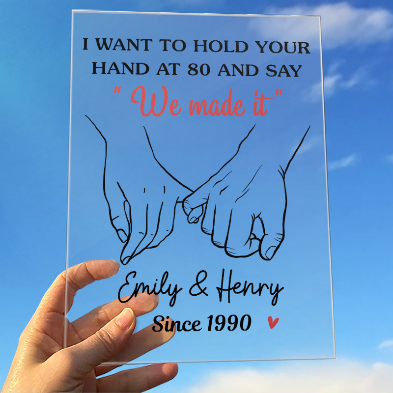 Hold Your Hand And Say We Made It - Couple Personalized Custom Rectangle Shaped Acrylic Plaque - Gift For Husband Wife, Anniversary