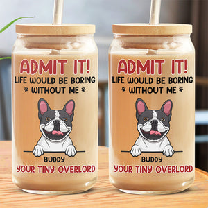Without You, There's No Life - Dog & Cat Personalized Custom Glass Cup, Iced Coffee Cup - Gift For Pet Owners, Pet Lovers
