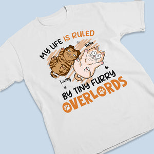 My Life Is Ruled By Tiny Furry Overlords - Cat Personalized Custom Unisex T-shirt, Hoodie, Sweatshirt - Gift For Pet Owners, Pet Lovers