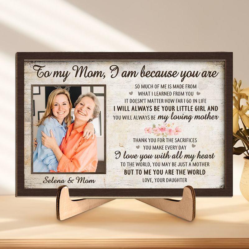 Custom Photo I Am Because You Are - Family Personalized Custom 2-Layered Wooden Plaque With Stand - House Warming Gift For Mom